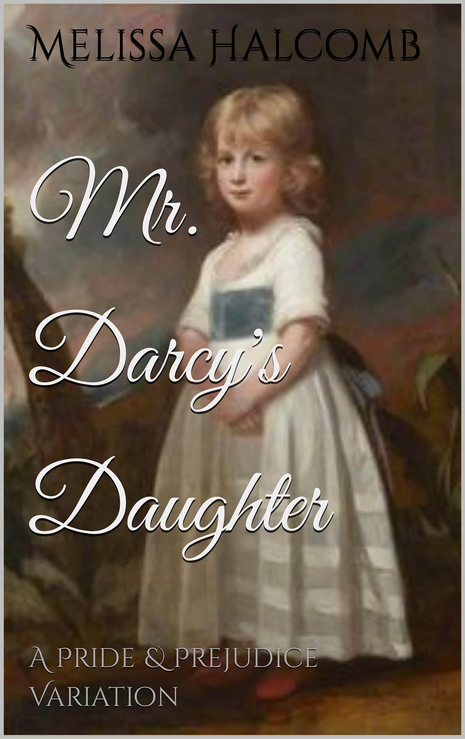 Mr. Darcy's Daughter: A Pride & Prejudice Variation (Kindle Edition)
