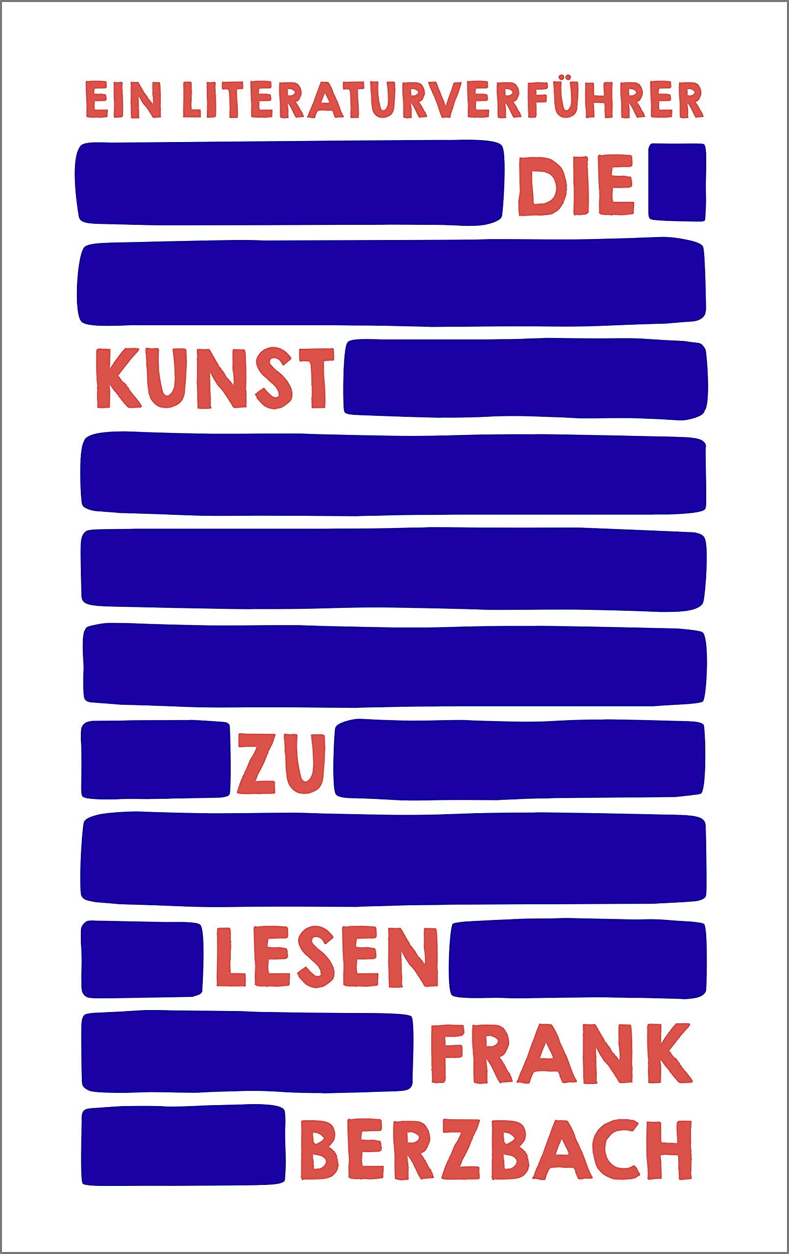 Die Kunst zu lesen: Ein Literaturverführer (Kindle Edition)