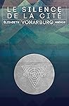 Le silence de la cité by Élisabeth Vonarburg