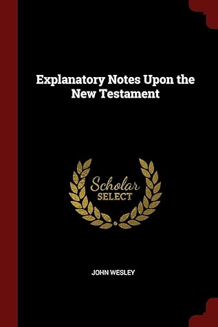 Explanatory Notes Upon the New Testament