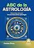 ABC de la Astrología: Guía para conocer los secretos de la astrología (Spanish Edition)