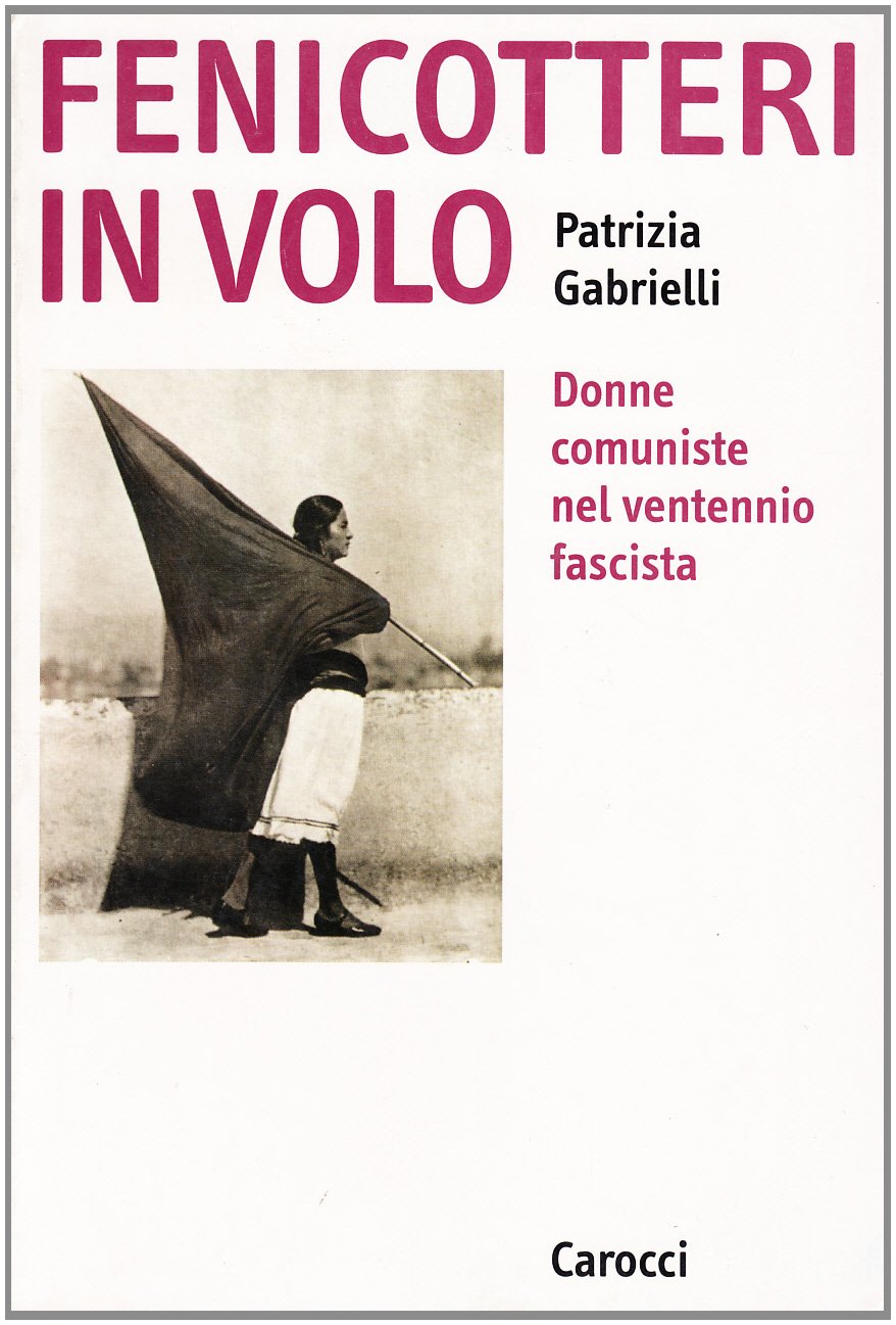 Fenicotteri in volo. Donne comuniste nel ventennio fascista