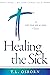 Healing the Sick: A Divine Healing Classic