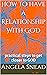 How to have a Relationship With GOD by Angela Snead
