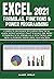 EXCEL 2021 FORMULAS, FUNCTIONS & POWER PROGRAMMING: COMPLETE BEGINNER TO EXPERT PRACTICAL GUIDE WITH EXAMPLES THAT TEACHES THE MOST COMMON EXCEL FORMULAS ... DUMMIES TO MASTER COURSE 2021 Book 4)