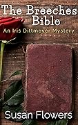 The Breeches Bible: The Second Iris Dittmeyer Mystery