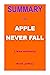 SUMMARY OF APPLE NEVER FALL...