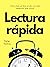 Lectura rápida: Cómo leer un libro al día con más retención que nunca