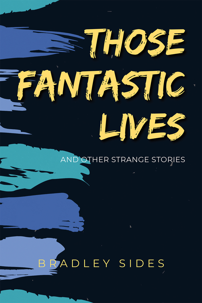 Those Fantastic Lives: and Other Strange Stories (Paperback)