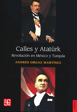 Calles y Atatürk. Revolución en México y Turquía