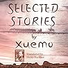 Selected Stories by Xuemo 雪漠小说精选 by Xuemo.