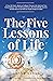 The Five Lessons of Life by Carrie Kohan The Five Lessons of Life by Carrie Kohan