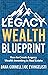 Legacy Wealth Blueprint: Ho...