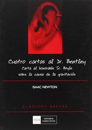 Cuatro cartas al Dr. Bentley. Carta al honorable Sr. Boyle sobre la causa de gravitación