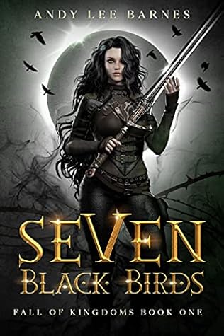 Seven Black Birds (Fall of Kingdoms, #1)