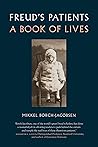 Freud's Patients: A Book of Lives Freud's Patients: A Book of Lives