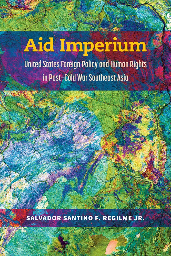 Aid Imperium: United States Foreign Policy and Human Rights in Post-Cold War Southeast Asia (Emerging Democracies)