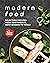 Modern Food: Delectable Rec...