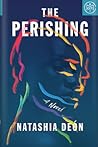 The Perishing by Natashia Deón The Perishing by Natashia Deón