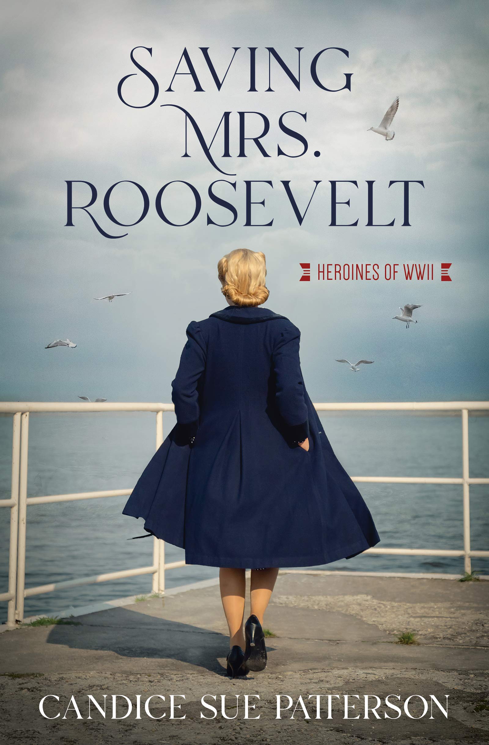 Saving Mrs. Roosevelt (Heroines of WWII)
