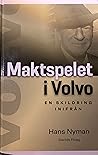 Maktspelet i Volvo - En skildring inifrån by Hans Nyman