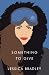 Something to Give by Jessica  Bradley