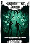 Frogbottom Sound: Between the Beginning and the End is the Riddle