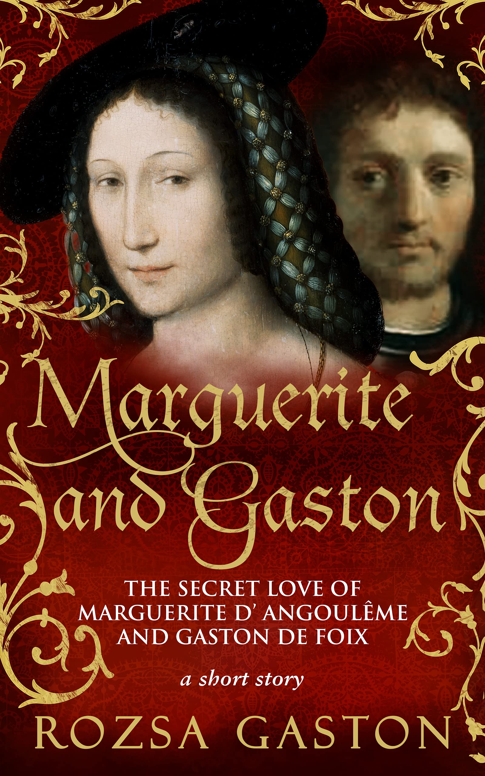 Marguerite and Gaston: The Secret Love of Marguerite d'Angoulême and Gaston de Foix (Kindle Edition)
