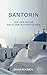 Santorin. Auf der Suche nach dem Authentischen: Ein etwas anderer Griechenland Reiseführer (Reisen in Kultur und Landschaft 21) (German Edition)