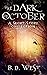 The Dark Of October by B.D. West