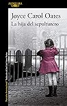 La hija del sepulturero by Joyce Carol Oates