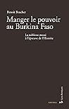 Manger le pouvoir au Burkina Faso: La noblesse mossi à l'épreuve de l'Histoire