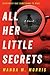 All Her Little Secrets: A Novel