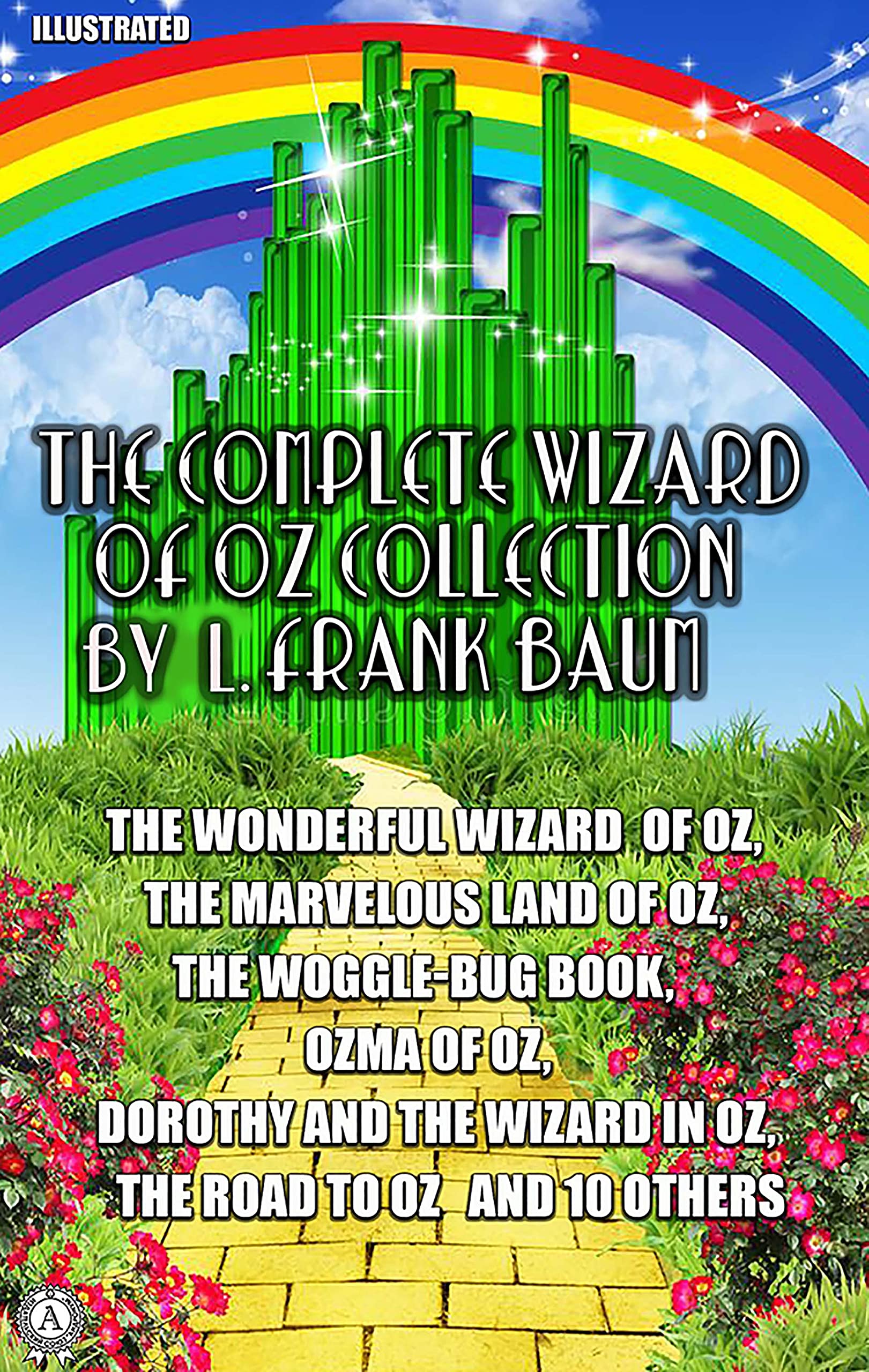 The Complete Wizard of Oz Collection by L. Frank Baum. Illustrated: The Wonderful Wizard of Oz, The Marvelous Land of Oz, The Woggle-Bug Book, Ozma of ... Wizard in Oz, The Road to Oz and 10 others (Kindle Edition)