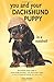 You and Your Dachshund Puppy in a Nutshell: The essential owners' guide to perfect puppy parenting - with easy-to-follow steps on how to choose and ... arrival (You and Your Puppy in a Nutshell)