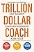Trillion Dollar Coach: The Leadership Handbook of Silicon Valley’s Bill Campbell