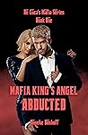 Mafia King's Angel Abducted by Anneke Boshoff Mafia King's Angel Abducted by Anneke Boshoff
