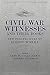 Civil War Witnesses and The...