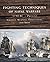 Fighting Techniques of Naval Warfare: Strategy, Weapons, Commanders, and Ships: 1190 BC - Present