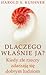 DLACZEGO WŁAŚNIE JA? Kiedy złe rzeczy zdarzają się dobrym lud... by Harold S. Kushner