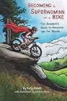Becoming a Superwoman on a Bike: The Beginner’s Guide to Mountain and Fat Biking