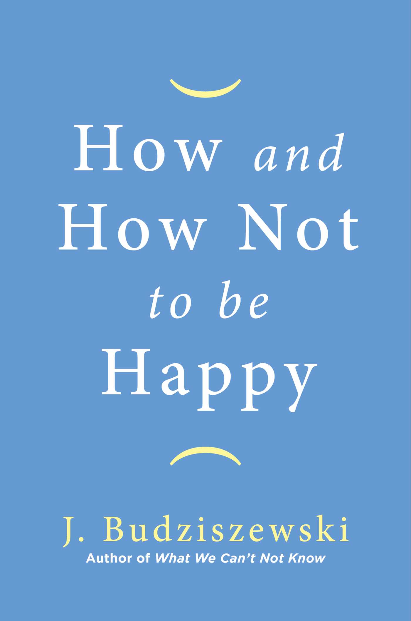 How and How Not to Be Happy