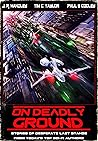 On Deadly Ground: A Heroic Last Stand (A Bayonet Books Anthology Book 4) On Deadly Ground: A Heroic Last Stand (A Bayonet Books Anthology Book 4)