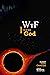 WTF! I Found God: From the author of Neil Must Die, and other books