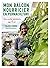 Mon balcon nourricier en permaculture - Des récoltes abondantes sur 4 m2