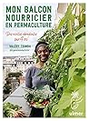 Mon balcon nourricier en permaculture - Des récoltes abondant... by Valery Tsimba