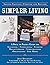 Simpler Living: A Back to Basics Guide to Cleaning, Furnishing, Storing, Decluttering, Streamlining, Organizing, and More (Back to Basics Guides)