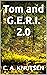 Tom and G.E.R.I. 2.0