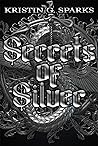 Secrets of Silver by Kristin G. Sparks