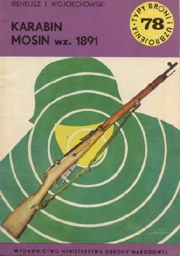 Karabin Mosin wz. 1891 (Typy Broni i Uzbrojenia, #78)